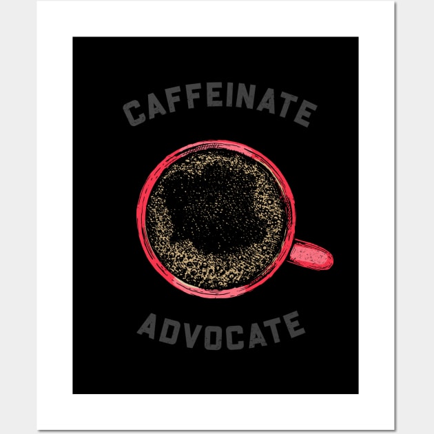 Caffeinate & Advocate Wall Art by Merchmatics